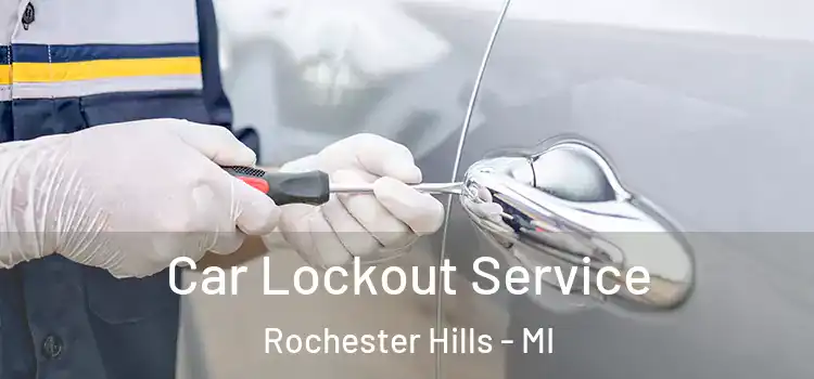  Car Lockout Service Rochester Hills - MI