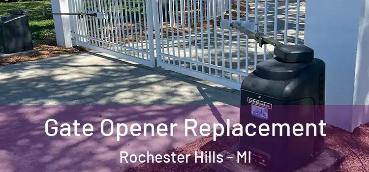  Gate Opener Replacement Rochester Hills - MI