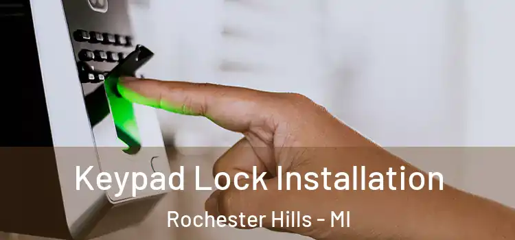  Keypad Lock Installation Rochester Hills - MI