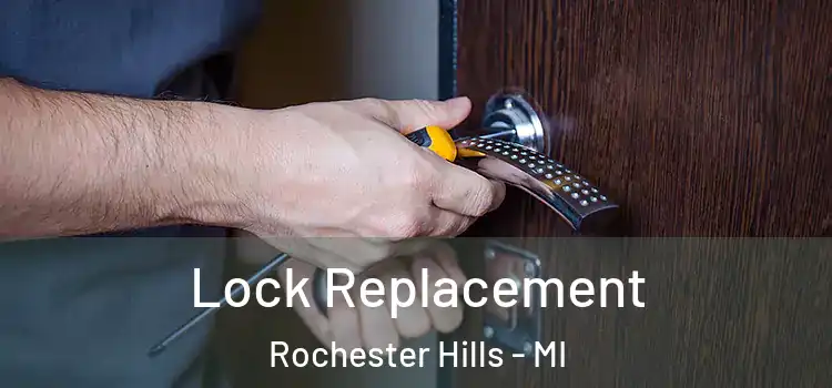 Lock Replacement Rochester Hills - MI