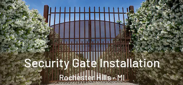 Security Gate Installation Rochester Hills - MI